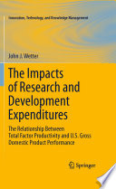 The impacts of research and development expenditures : the relationship between total factor productivity and U.S. gross domestic product performance /