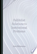 Fallibilist solutions to institutional problems.