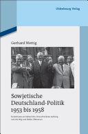 Sowjetische Deutschland-Politik 1953 bis 1958 : Korrekturen an Stalins Erbe, Chruschtschows Aufstieg und der Weg zum Berlin-Ultimatum /