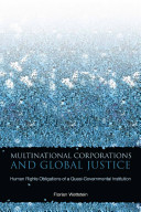 Multinational corporations and global justice : human rights obligations of a quasi-governmental institution /