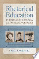 Rhetorical education in turn-of-the-century U.S. women's journalism /