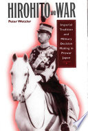 Hirohito and war : imperial tradition and military decision making in prewar Japan /