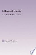 Influential ghosts : a study of Auden's sources /