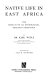 Native life in East Africa ; the results of an ethnological research expedition /