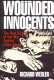 Wounded innocents : the real victims of the war against child abuse /
