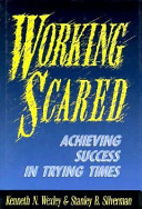 Working scared : achieving success in trying times /