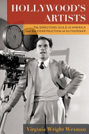 Hollywood's artists : the Directors Guild of America and the construction of authorship /