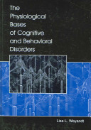The physiological bases of cognitive and behavioral disorders /