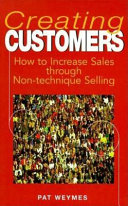 Creating customers : how to increase sales through non-technique selling /