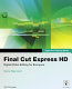 Final Cut Express HD : [digital video editing for everyone] /