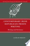 Contemporary Irish Republican Prison Writing : Writing and Resistance /