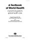 A textbook of world health : a practical guide to global health care /