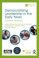 Democratising leadership in the early years : a systemic approach /