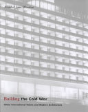 Building the Cold War : Hilton International hotels and modern architecture /