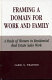 Framing a domain for work and family : a study of women in residential real estate sales work /