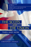 The Scots and the Union : then and now.