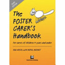 The foster carer's handbook : for carers of children aged 11 years and under.