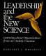 Leadership and the new science : learning about organization from an orderly universe /