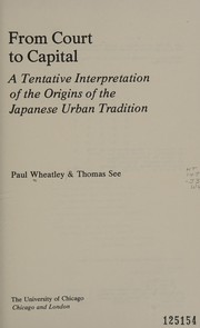 From court to capital : a tentative interpretation of the origins of the Japanese urban tradition /