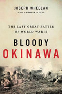 Bloody Okinawa : the last great battle of World War II /