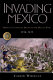 Invading Mexico : America's continental dream and the Mexican War, 1846-1848 /