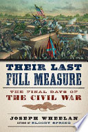 Their last full measure : the final days of the Civil War /