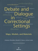 Debate and dialogue in correctional settings : maps, models, and materials /