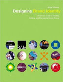 Designing brand identity : a complete guide to creating, building, and maintaining strong brands /