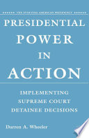 Presidential Power in Action : Implementing Supreme Court Detainee Decisions /