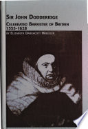 Sir John Dodderidge, celebrated barrister of Britain, 1555-1628 /