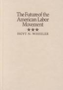 The future of the American labor movement /