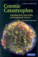 Cosmic catastrophes : exploding stars, black holes, and mapping the universe /