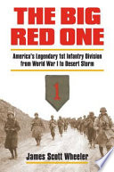 The Big Red One : America's legendary 1st Infantry Division from World War I to Desert Storm /