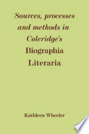 Sources, processes, and methods in Coleridge's Biographia literaria /