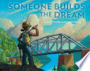 Someone builds the dream /