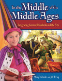 In the middle of the Middle Ages : integrating content standards and the arts /