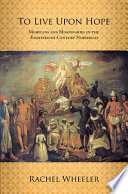 To live upon hope : Mohicans and missionaries in the eighteenth-century Northeast /