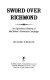 Sword over Richmond : an eyewitness history of McClellan's peninsula campaign /