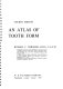 An atlas of tooth form /