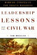 Leadership lessons from the Civil War : winning strategies for today's managers /