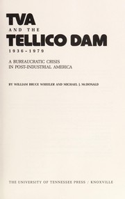 TVA and the Tellico Dam, 1936-1979 : a bureaucratic crisis in post-industrial America /
