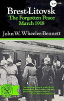 Brest-Litovsk : the forgotten peace, March 1918 /