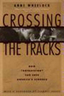 Crossing the tracks : how untracking can save America's schools  /