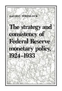The strategy and consistency of Federal Reserve monetary policy, 1924-1933 /
