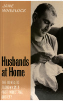 Husbands at home : the domestic economy in a post-industrial society /