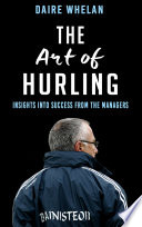 The art of hurling : insights into success from the managers /
