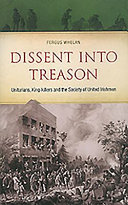Dissent into treason : unitarians, king-killers and the Society of United Irishmen /
