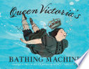 Queen Victoria's bathing machine /
