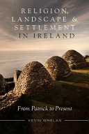 Religion, landscape and settlement in Ireland : from Patrick to present /