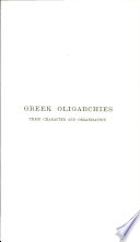 Greek oligarchies : their character and organisation /